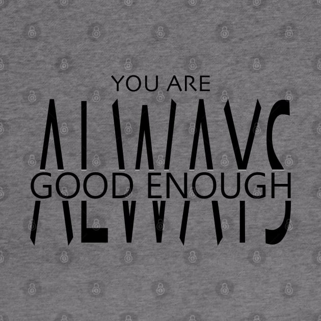 You Are Always Good Enough by DJV007